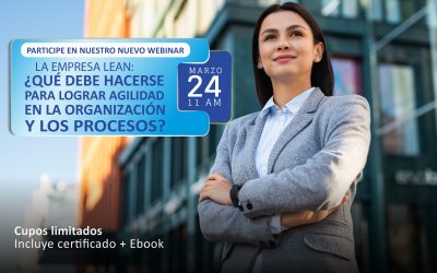 Webinar “La Empresa LEAN: ¿Qué debe hacerse para lograr agilidad en la organización y los procesos?”