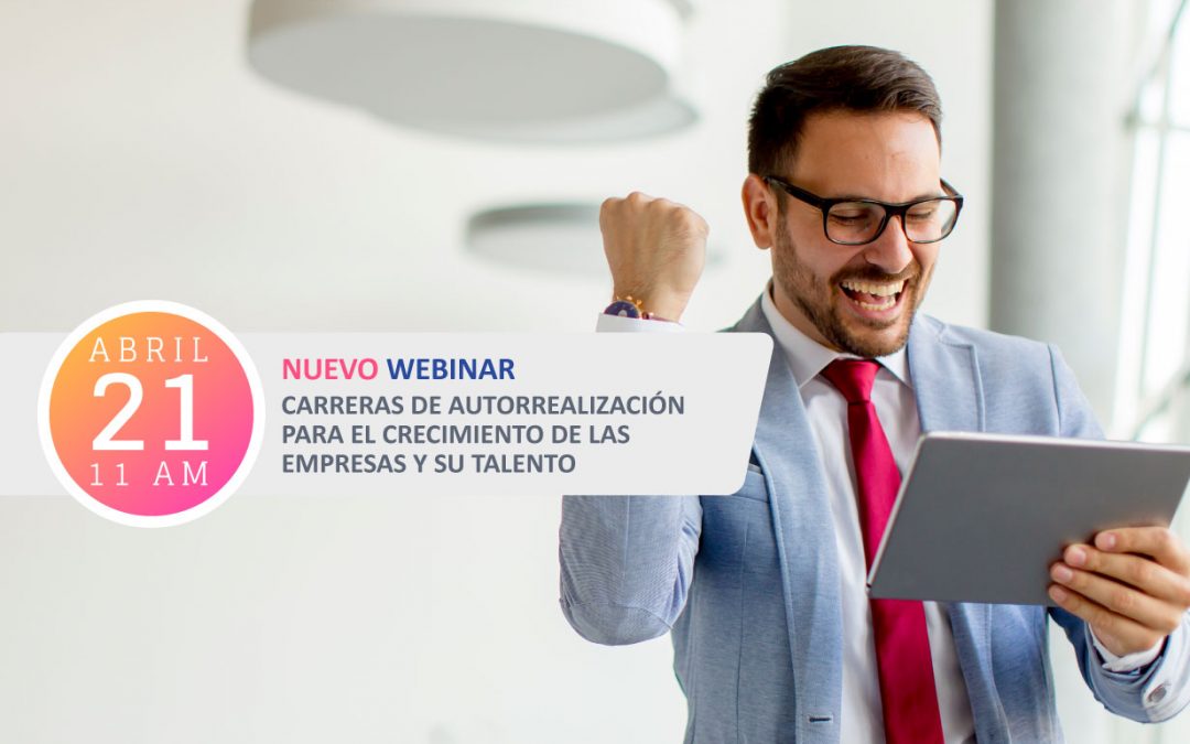 webinar “Carreras de Autorrealización para el crecimiento de las empresas y su talento”