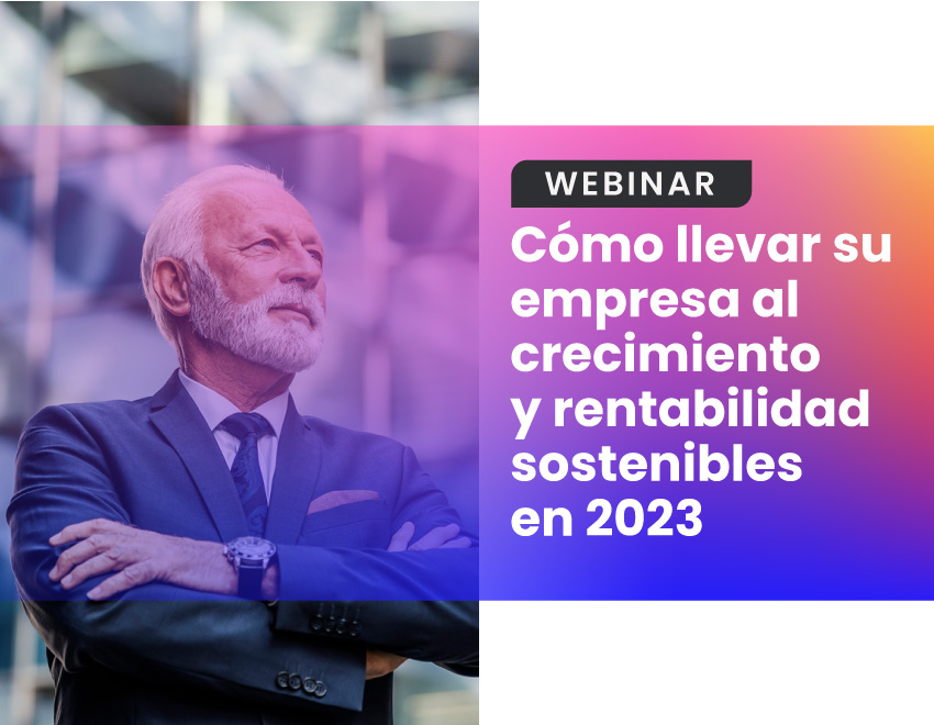 Webinar “Cómo llevar su empresa al crecimiento y rentabilidad sostenibles en 2023”