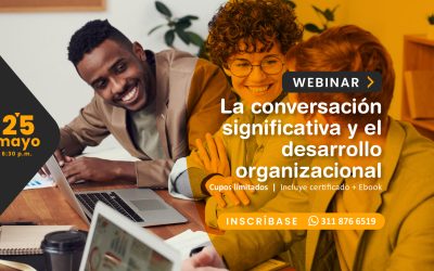 Webinar “La conversación significativa y el desarrollo organizacional”