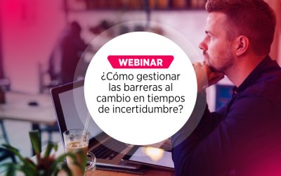 Webinar ¿Cómo gestionar las barreras al cambio en tiempos de incertidumbre?